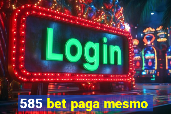 585 bet paga mesmo